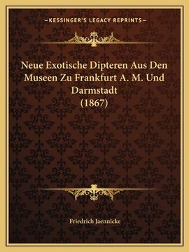 portada Neue Exotische Dipteren Aus Den Museen Zu Frankfurt A. M. Und Darmstadt (1867) (en Alemán)