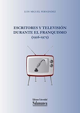 portada Escritores Y Television Durante El Franquismo (Biblioteca de pensamiento y sociedad ; 108)