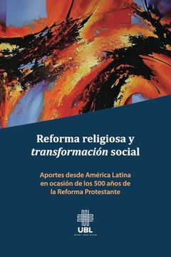 portada Reforma Religiosa y Transformación Social: Aportes Desde América Latina en Ocasión de los 500 Años de la Reforma Protestante (in Spanish)
