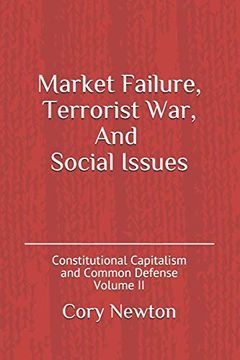 portada Market Failure, Terrorist War, and Social Issues (Constitutional Capitalism and Common Defense) (en Inglés)