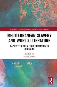 portada Mediterranean Slavery and World Literature: Captivity Genres from Cervantes to Rousseau (en Inglés)