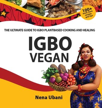portada Igbo Vegan - The Ultimate Guide to Igbo Plantbased Cooking and Healing (in English)