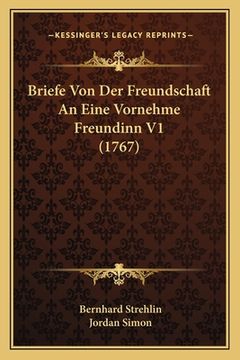 portada Briefe Von Der Freundschaft An Eine Vornehme Freundinn V1 (1767) (in German)