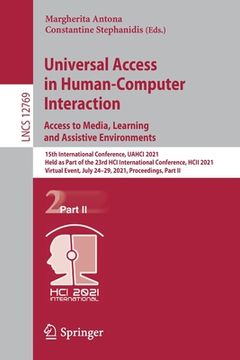 portada Universal Access in Human-Computer Interaction. Access to Media, Learning and Assistive Environments: 15th International Conference, Uahci 2021, Held (en Inglés)