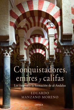 portada Conquistadores, Emires y Califas: Los Omeyas y la Formación de Al-Andalus (in Spanish)