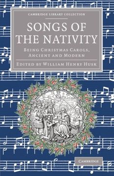 portada Songs of the Nativity: Being Christmas Carols, Ancient and Modern (Cambridge Library Collection - Music) (in English)