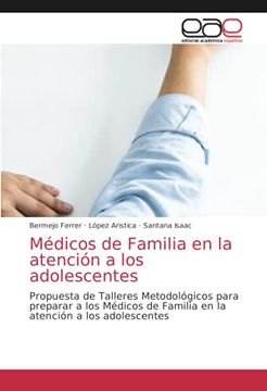 portada Médicos de Familia en la Atención a los Adolescentes: Propuesta de Talleres Metodológicos Para Preparar a los Médicos de Familia en la Atención a los Adolescentes