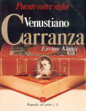 portada Biografía del Poder, 5: Venustiano Carranza, Puente Entre Siglos (in Spanish)