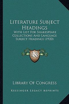 portada literature subject headings: with list for shakespeare collections and language subject headings (1920) (en Inglés)