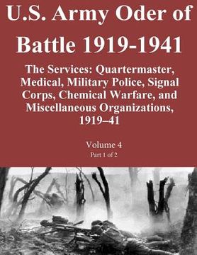 portada U.S. Army Oder of Battle 1919-1941 The Services: Quartermaster, Medical, Military Police, Signal Corps, Chemical Warfare, and Miscellaneous Organizati