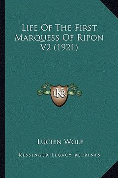 portada life of the first marquess of ripon v2 (1921) (in English)