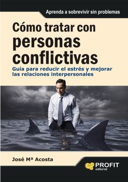 portada Cómo Tratar con Personas Conflictivas: Guía Para Reducir el Estrés y Mejorar las Relaciones Interpersonales