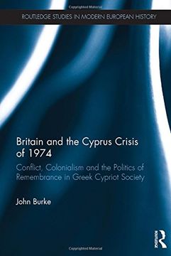 portada Britain and the Cyprus Crisis of 1974: Conflict, Colonialism and the Politics of Remembrance in Greek Cypriot Society