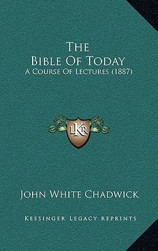 portada the bible of today: a course of lectures (1887)