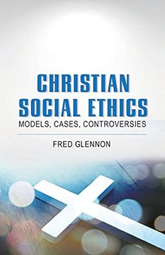 portada Christian Social Ethics: Models, Cases, Controversies 