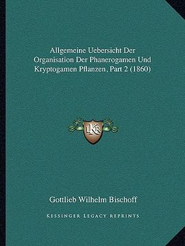 portada Allgemeine Uebersicht Der Organisation Der Phanerogamen Und Kryptogamen Pflanzen, Part 2 (1860)