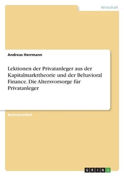 portada Lektionen der Privatanleger aus der Kapitalmarkttheorie und der Behavioral Finance. Die Altersvorsorge für Privatanleger (en Alemán)