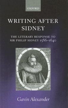 portada writing after sidney: the literary response to sir philip sidney 1586-1640 (en Inglés)