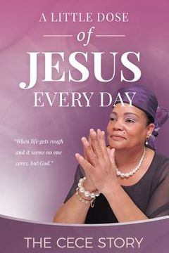 portada A Little Dose of Jesus Every Day: The CeCe Story