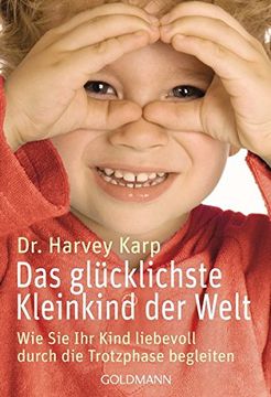 portada Das Glã¼Cklichste Kleinkind der Welt: Wie sie ihr Kind Liebevoll Durch die Trotzphase Begleiten (in German)