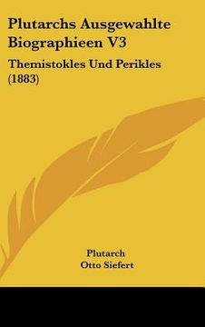 portada plutarchs ausgewahlte biographieen v3: themistokles und perikles (1883) (en Inglés)