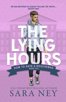 portada The Lying Hours: 5 (How to Date a Douchebag) (en Inglés)
