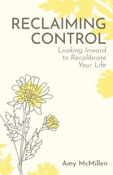 portada Reclaiming Control: Looking Inward to Recalibrate Your Life (en Inglés)