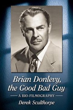 portada Brian Donlevy, the Good Bad Guy: A Bio-Filmography (en Inglés)