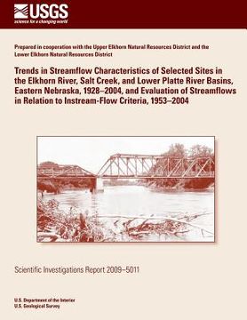 portada Trends in Streamflow Characteristics of Selected Sites in the Elkhorn River, Salt Creek, and Lower Platte River Basins, Eastern Nebraska, 1928?2004, a (en Inglés)