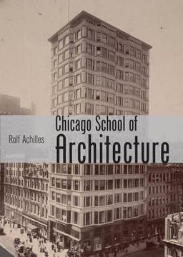 portada chicago school of architecture: building the modern city, 1880-1910 (en Inglés)