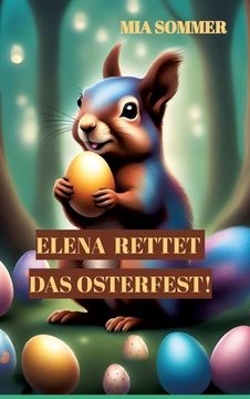 portada Elena rettet das Osterfest!: -Eine spannende Suche nach dem magischen Osterei- (en Alemán)
