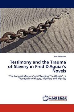 portada testimony and the trauma of slavery in fred d'aguiar's novels (en Inglés)