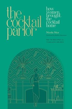 portada The Cocktail Parlor: How Women Brought the Cocktail Home (en Inglés)