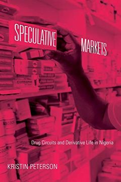 portada Speculative Markets: Drug Circuits and Derivative Life in Nigeria (Experimental Futures) (en Inglés)
