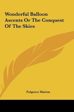 portada wonderful balloon ascents or the conquest of the skies (en Inglés)