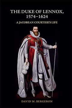 portada The Duke of Lennox, 1574-1624: A Jacobean Courtier’S Life (en Inglés)