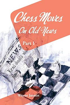portada Chess Moves on old News: Part 1 (en Inglés)