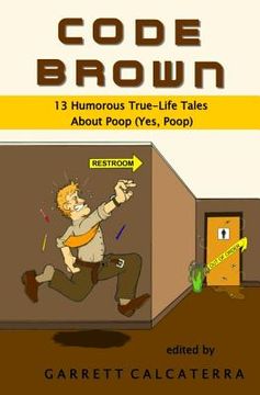 portada Code Brown: 13 Humorous True-Life Tales About Poop (Yes, Poop) (en Inglés)