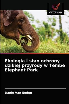 portada Ekologia i stan ochrony dzikiej przyrody w Tembe Elephant Park (en Polaco)