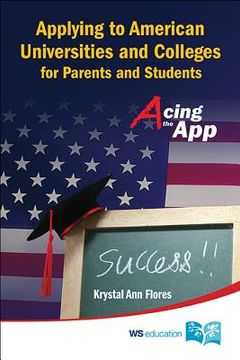 portada Applying to American Universities and Colleges for Parents and Students: Acing the App (en Inglés)