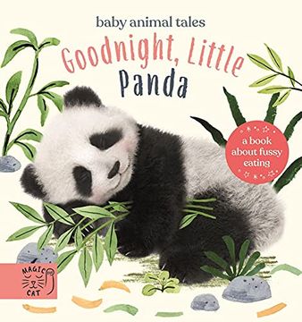 portada Goodnight, Little Panda: A Book About Fussy Eating (Baby Animal Tales) (en Inglés)