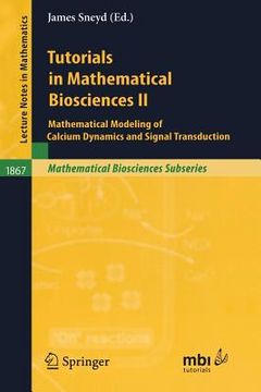 portada tutorials in mathematical biosciences ii: mathematical modeling of calcium dynamics and signal transduction (en Inglés)