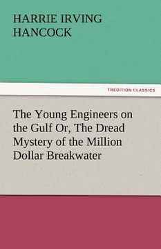 portada the young engineers on the gulf or, the dread mystery of the million dollar breakwater