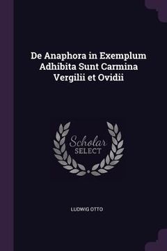 portada De Anaphora in Exemplum Adhibita Sunt Carmina Vergilii et Ovidii (en Inglés)