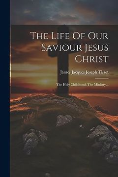 portada The Life of our Saviour Jesus Christ: The Holy Childhood. The Ministry. (in Latin)