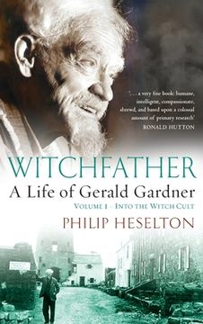 portada Witchfather: A Life of Gerald Gardner, Volume 1--Into the Witch Cult (en Inglés)