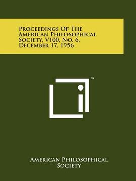 portada proceedings of the american philosophical society, v100, no. 6, december 17, 1956 (en Inglés)
