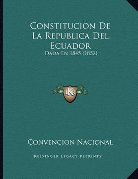 constitucion de la republica del ecuador: dada en 1845 (1852)