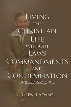 portada Living the Christian Life without Laws, Commandments and Condemnation