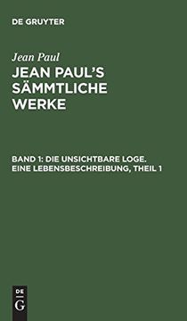 portada Die Unsichtbare Loge; Theil 1: Aus: Sämmtliche Werke Jean Paul's Sämmtliche Werke, bd. 1: (en Alemán)
